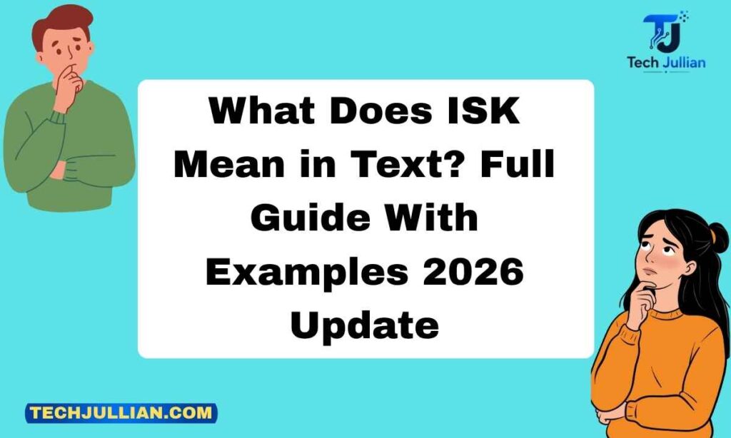 What Does ISK Mean in Text Full Guide With Examples