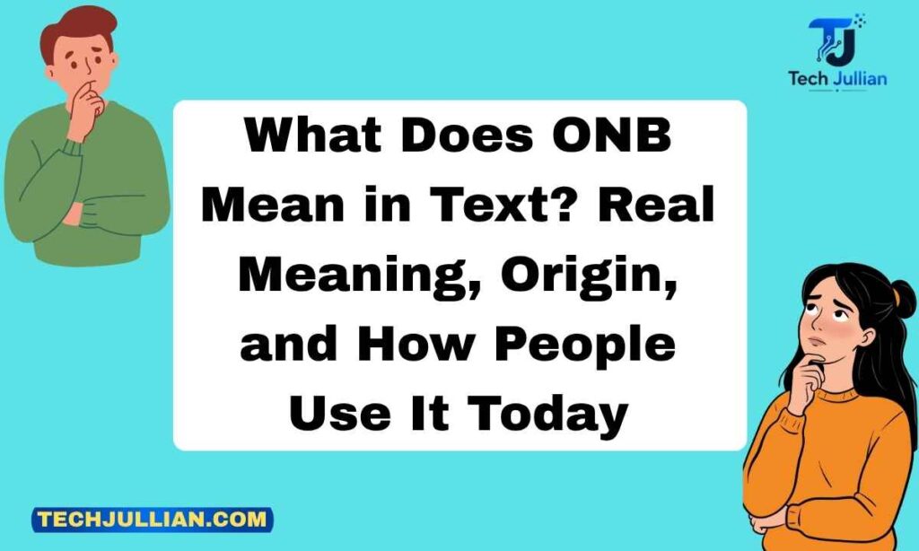What Does ONB Mean in Text Real Meaning, Origin, and How People Use It Today