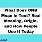 What Does ONB Mean in Text Real Meaning, Origin, and How People Use It Today