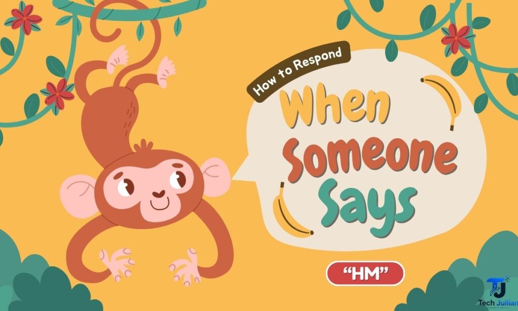 how-to-respond-when-someone-says-hm