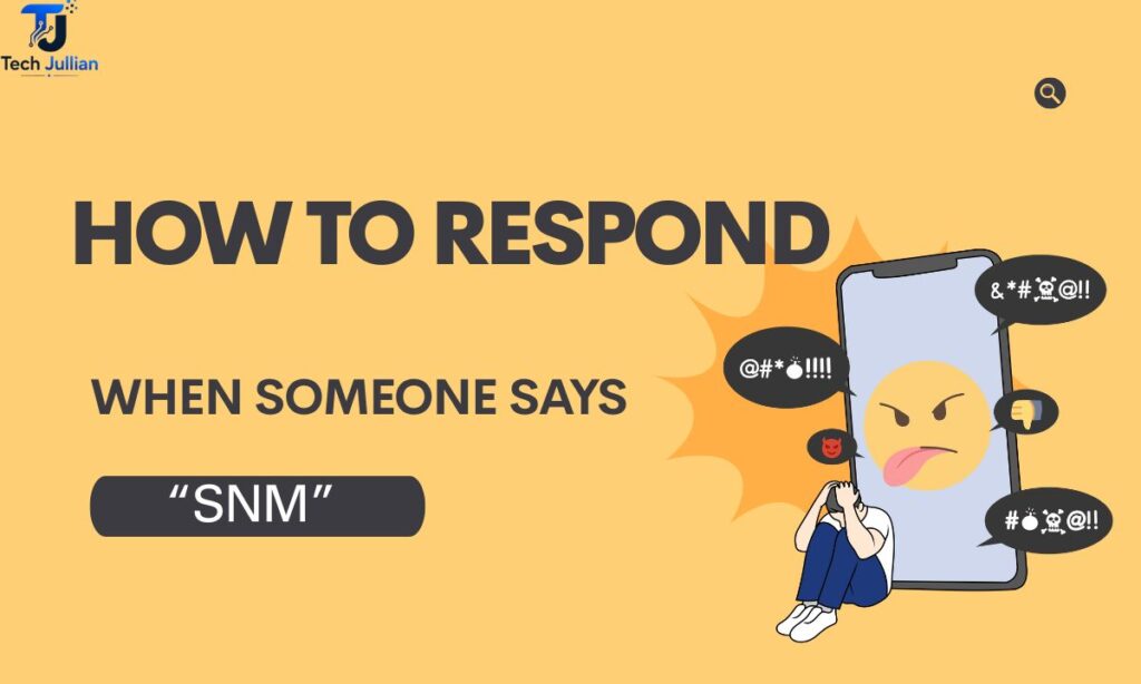 how-to-respond-when-someone-says-snm