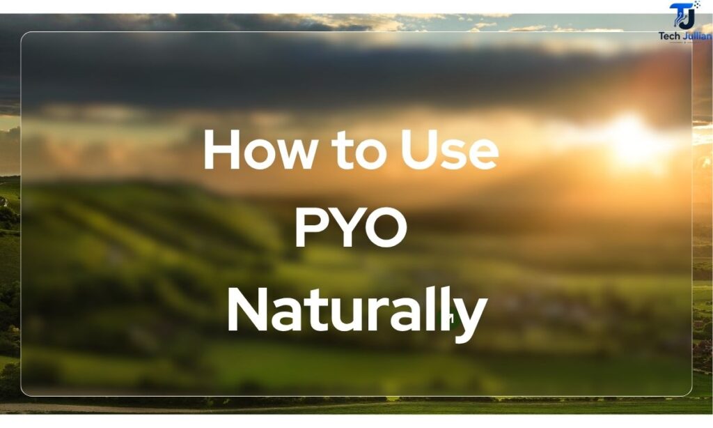 how-to-use-pyo-naturally