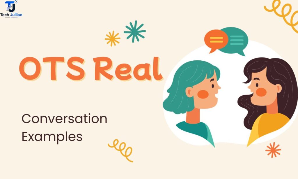 ots-real-conversation-examples