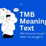 tmb-meaning-in-text-why-everyones-using-it-and-when-you-shouldnt