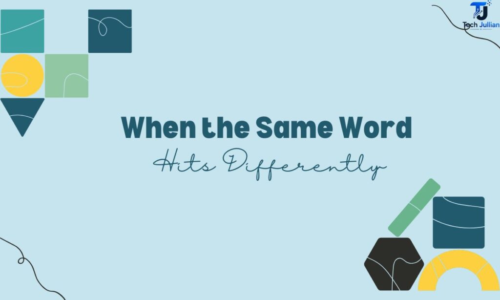 when-the-same-word-hits-differently