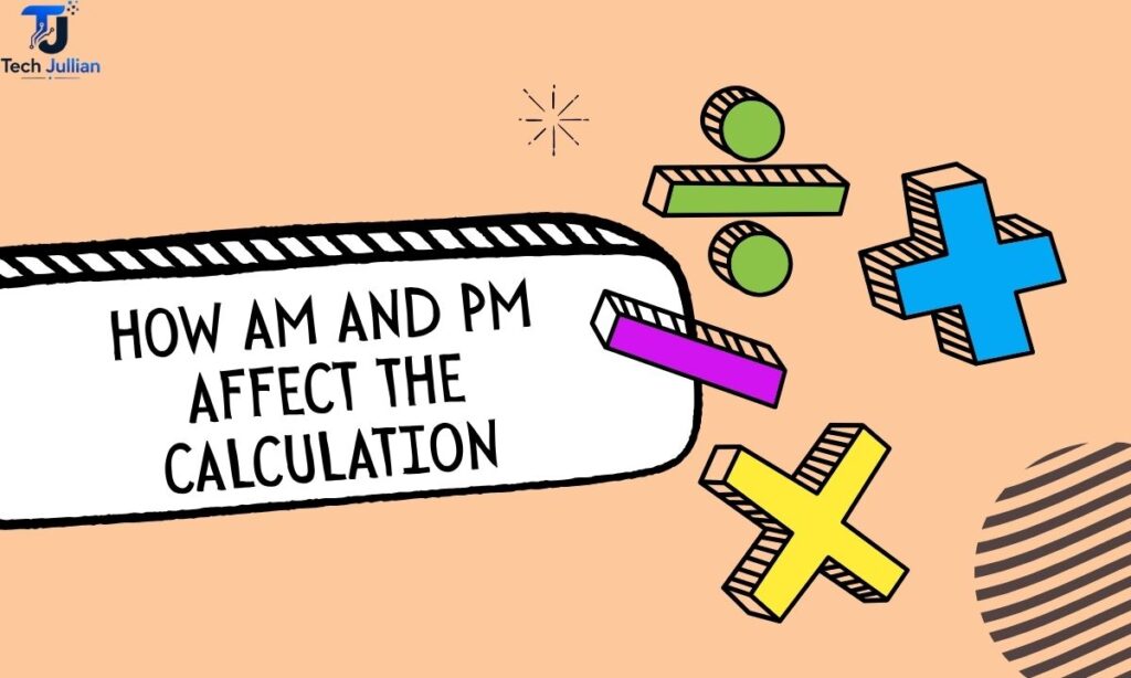 how-am-and-pm-affect-the-calculation