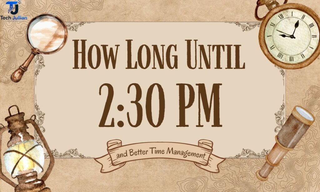 how-long-until-230-pm-and-better-time-management