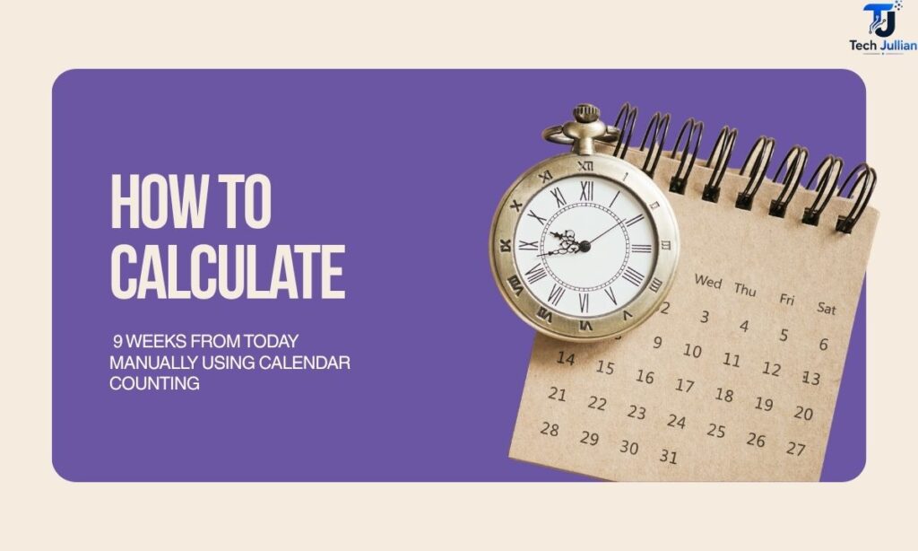 how-to-calculate-9-weeks-from-today-manually-using-calendar-counting