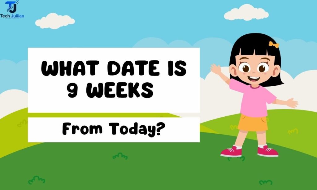 what-date-is-9-weeks-from-today