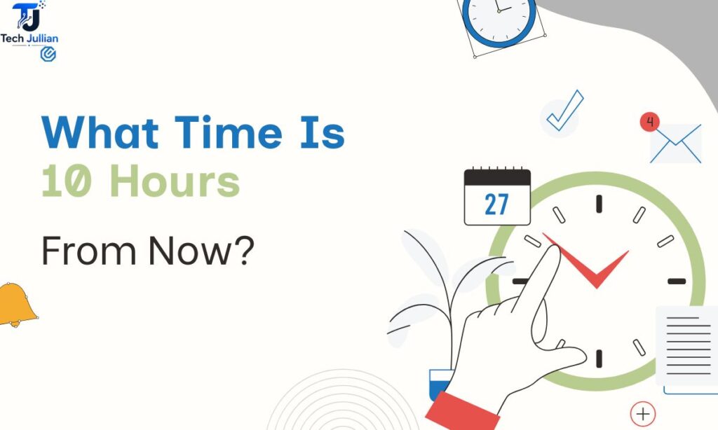 what-time-is-10-hours-from-now
