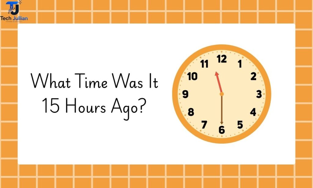 what-time-was-it-15-hours-ago (1)