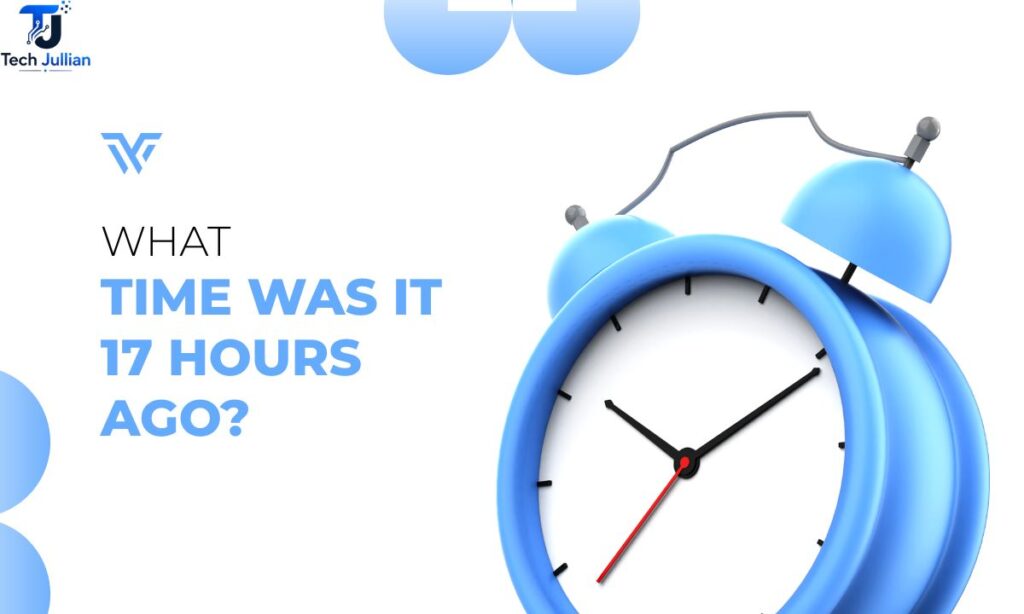 what-time-was-it-17-hours-ago
