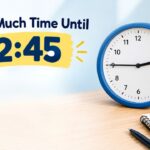 How Much Time Until 2:45