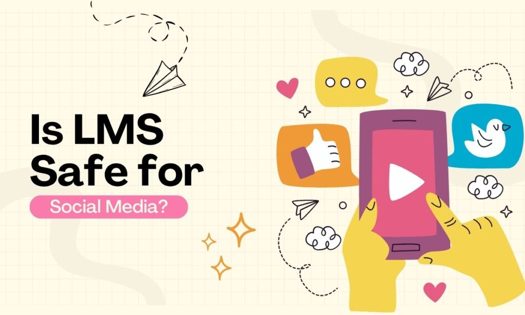 is-lms-safe-for-social-media