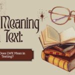 lwk-meaning-in-text-what-does-lwk-mean-in-texting