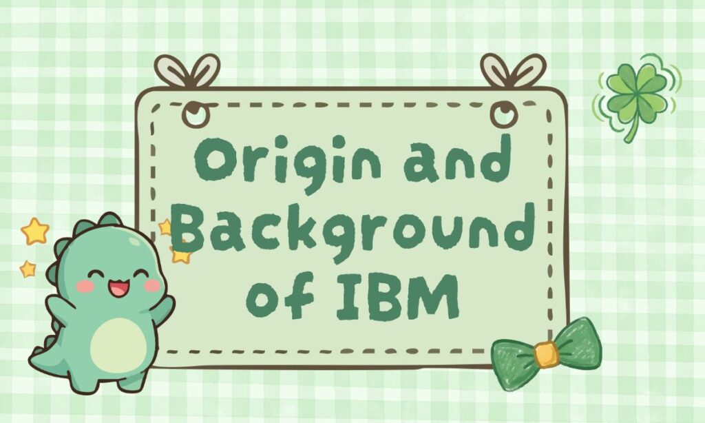 origin-and-background-of-ibm
