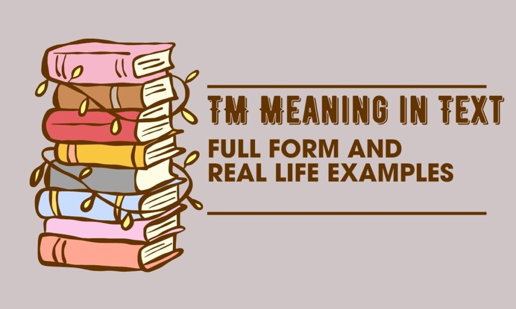 tm-meaning-in-text-full-form-and-real-life-examples