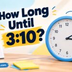 How Long Until 310